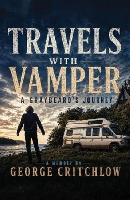 Travels with Vamper: A Graybeard's Journey by George Critchlow