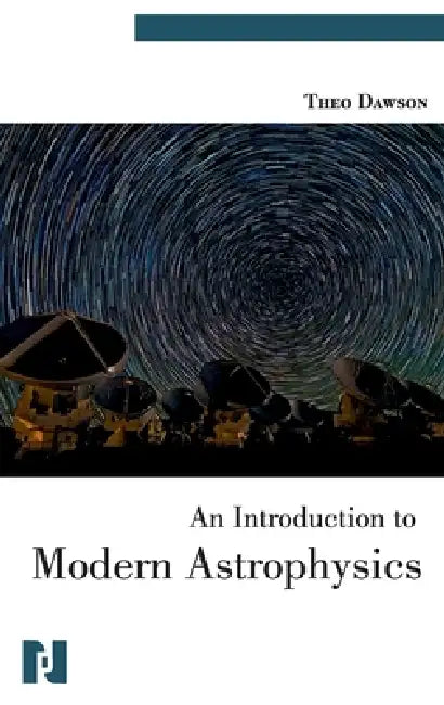 An Introduction to Modern Astrophysics by Theo Dawson