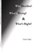 Who Decides? What's Wrong? and What's Right? by Guru Saini