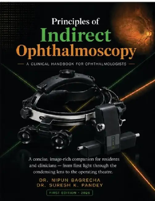 Principles of Indirect Ophthalmoscopy by Dr Nipun Bagrecha