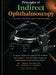 Principles of Indirect Ophthalmoscopy by Dr Nipun Bagrecha
