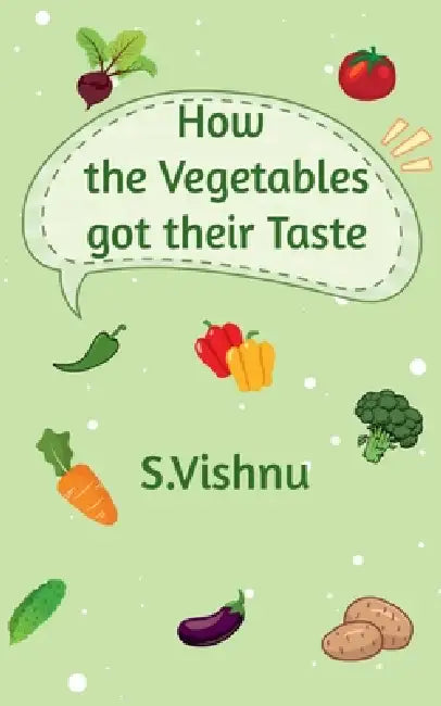 How the Vegetables got their Taste by S. Vishnu