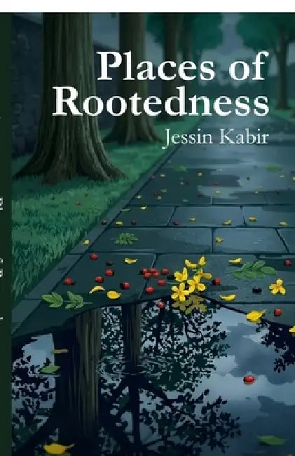 Places of Rootedness by Jessin Kabir