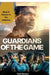 Guardians of the Game - Players in the Shadows by Gail Tewaru