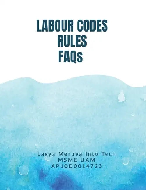 LABOUR CODES RULES FAQs: Labour Laws Compliance Guide by Gkmeruva