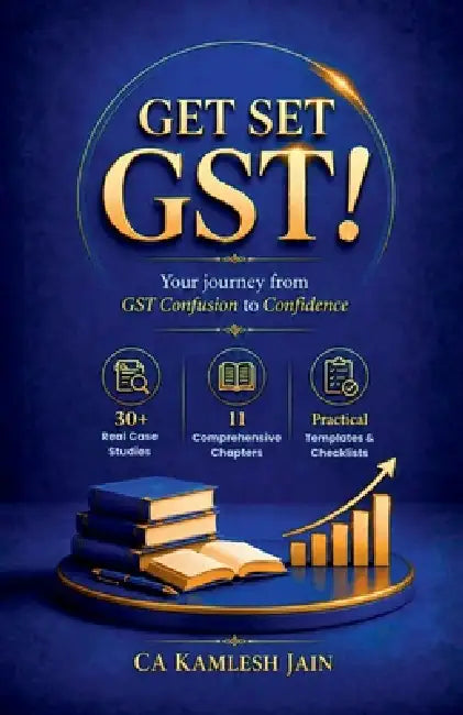 Get Set Gst!: Your Journey from GST Confusion to Confidence by Ca Kamlesh Jain