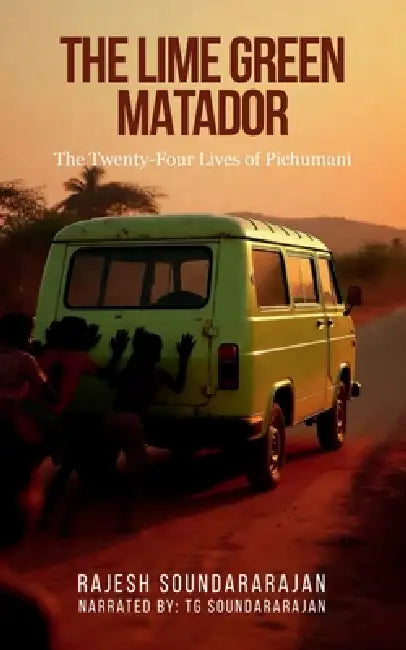 The Lime Green Matador: The Twenty-Four Lives of Pichumani by Rajesh Soundararajan