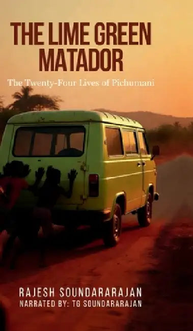 The Lime Green Matador: The Twenty-Four Lives of Pichumani by Rajesh Soundararajan