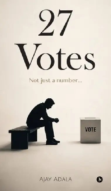 27 Votes: Not Just a Number by Ajay Adala