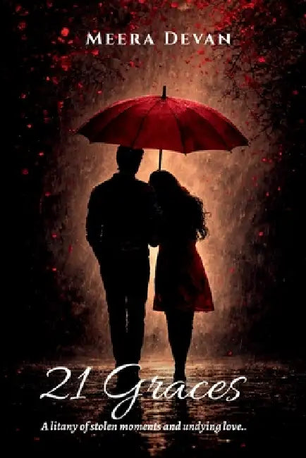 21 Graces: A Litany of Stolen Moments and Undying Love by Meera Devan