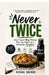 Never Twice: How I Lost 18kg Without Starving, Suffering or Giving Up Biryani by Vishal Shende