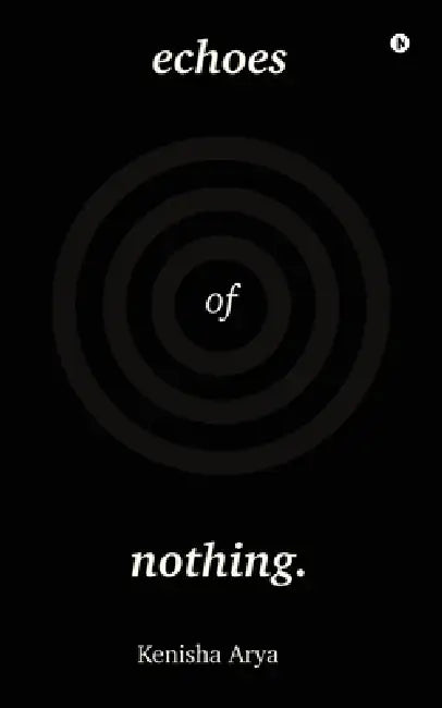 Echoes of Nothing by Kenisha Arya