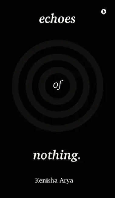 Echoes of Nothing by Kenisha Arya