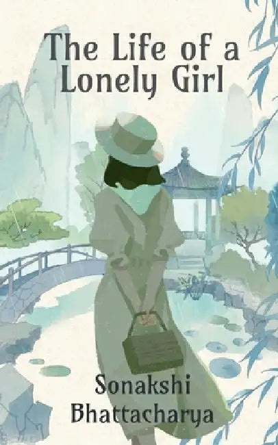The Life of a Lonely Girl by Sonakshi Bhattacharya