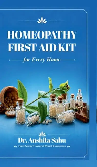 Homeopathy First Aid Kit for Every Home by Dr Anshita Sahu