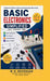 Basic Electronics Simplified: A Beginner's Guide to Understanding Everyday Electronics by M K Devidasan