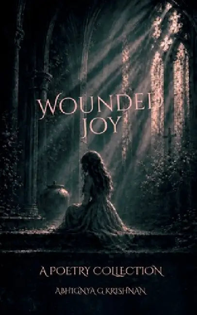 Wounded Joy by Abhignya G Krishnan