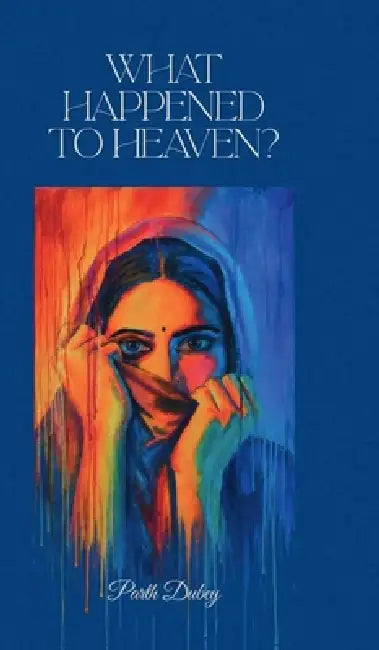 What Happened to Heaven? by Parth Dubey