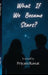 What If We Became Stars? by Priyam Rawat