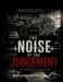 The noise of judgement: When opinions get louder than evidence justce becomes noise by Santhosh Kumar Subramanian