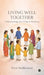 Living Well Together: Understanding and Living in Harmony by Pavai Madheswari