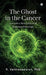 The Ghost in the Cancer: Towards a New Science of Radiation Oncology by R. Vaitheeswaran