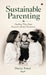 Sustainable Parenting: Guiding Tiny Steps Toward a Better Tomorrow by Daizy Patel