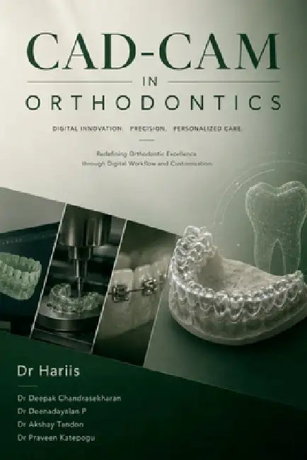 CAD CAM in Orthodontics: The new normal by Dr Hariis