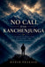 No Call from Kanchenjunga: A Journey of Rejection, Reflection, And Finding Meaning by Harsh Prakash