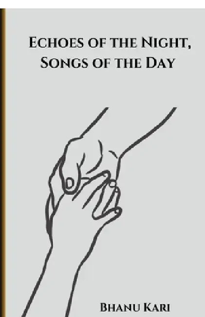 Echoes of the Night, Songs of the Day by Bhanu Kari