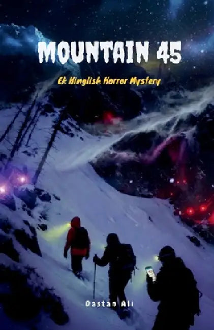 Mountain 45: Ek Hinglish Horror Mystery Novel by Dastan Ali
