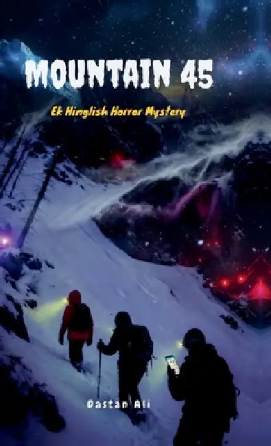 Mountain 45: Ek Hinglish Horror Mystery Novel by Dastan Ali