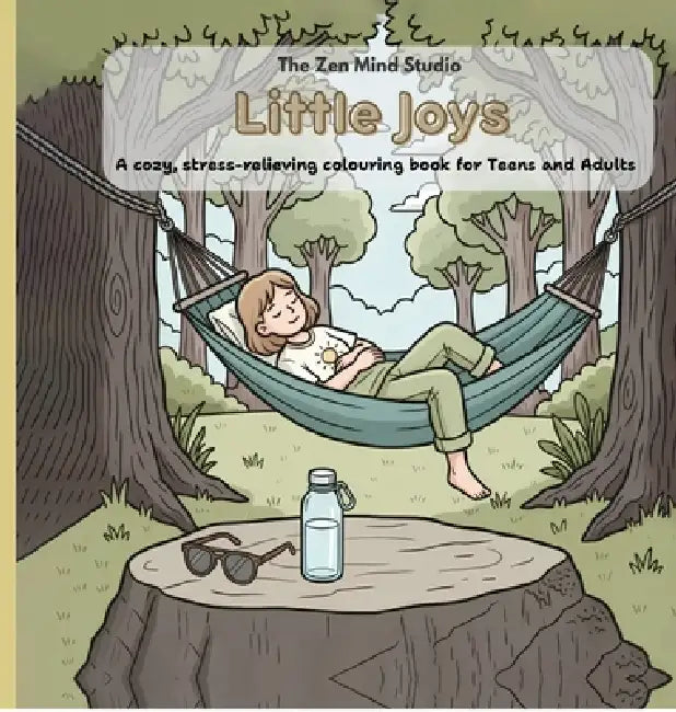Little Joys: A cozy, stress-relieving colouring book for Teens and Adults by The Zen Mind Studio