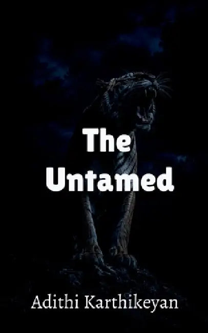 The Untamed: An untold tale by Adithi Karthikeyan