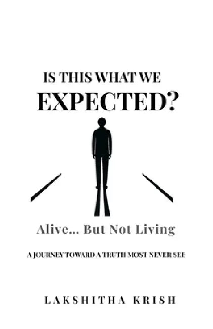 Is This What We Expected? Alive, But Not Living by Lakshitha Krish