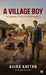 A Village Boy: An inspirational story of a chartered accountant, based on true facts. by Avika Khetan