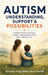 Autism Understanding, Support and Possibilities: A Holistic Guide to Awareness, Inclusion, Independence and the Future of Autism Care by Devender Singh Sibbal, Govind Pathak