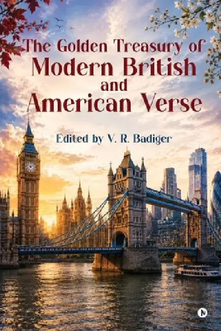 The Golden Treasury of Modern British and American Verse by V R Badiger