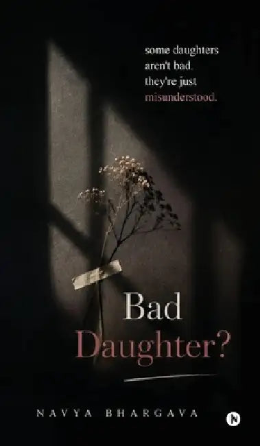 Bad Daughter? by Navya Bhargava