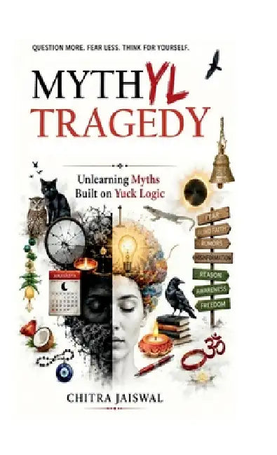 Myth-YL Tragedy: Unlearning Myths Built on Yuck Logic by Chitra Jaiswal