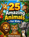 25 Amazing Animals for Kids by Nishesh Kumar