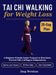 Tai Chi Walking for Weight Loss: A Beginner-Friendly Senior Program to Slim Down, Prevent Falls and Regain Independence - Gentle 28-Day Low-Impact Pla by Jing Weston