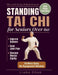 Standing Tai Chi for Seniors Over 60: Easy Home Exercises to Improve Balance, Ease Joint Pain, and Sharpen Mental Clarity - Illustrated 28-Day Workout by Liuhe Chen