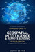 Beginners Guide to Geospatial Intelligence & Remote Sensing in Plain English: How Satellites and Sensors See the World We Live In by Jazper Carter