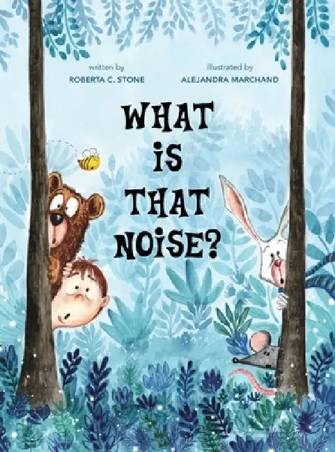 What Is That Noise? by Roberta C. Stone, Alejandra Marchand