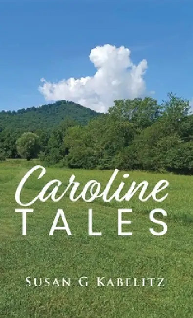 Caroline Tales by Susan G. Kabelitz