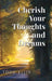 Cherish Your Thoughts and Dreams by Todd Ellis