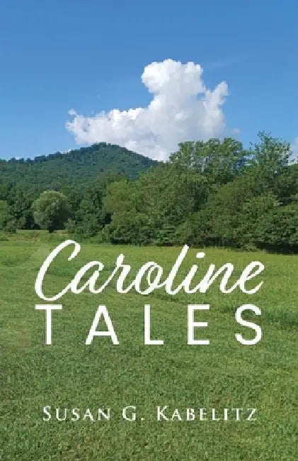 Caroline Tales by Susan G. Kabelitz