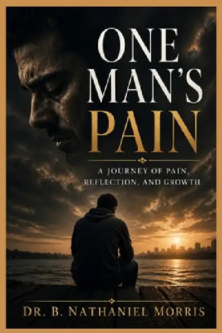 One Man's Pain: The God Who Knows My Thoughts by B. Nathaniel Morris