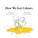 How We Got Colours by Moe Runge Adam